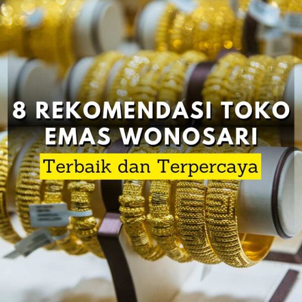 Toko Emas Terbaik di Wonosari: Panduan Memilih dan Menemukan Pilihan Terbaik