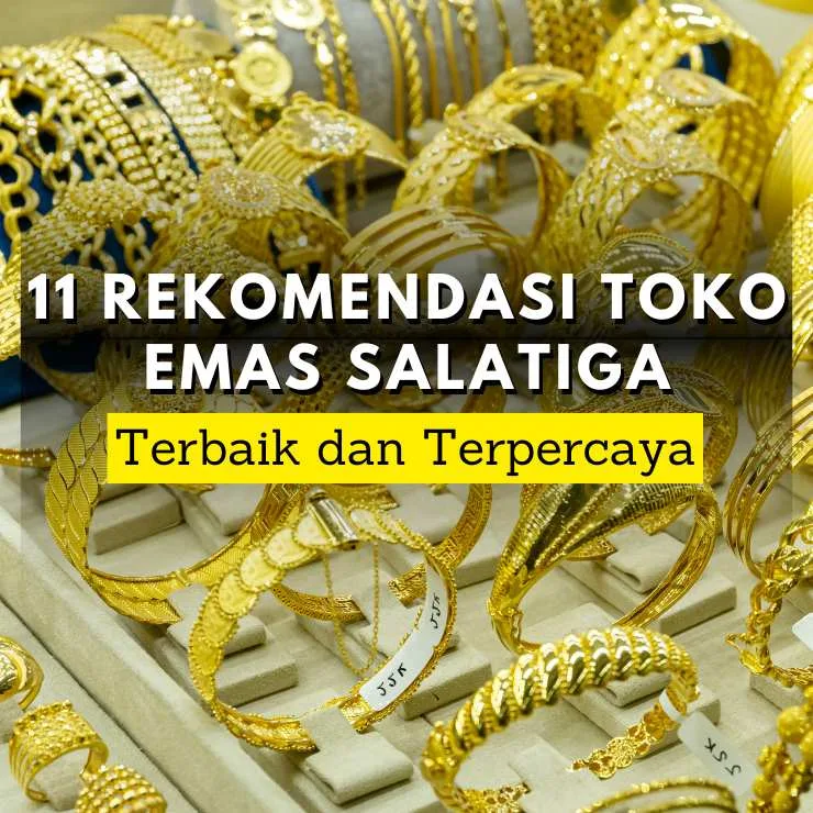 Rekomendasi 11 toko emas terbaik di salatiga